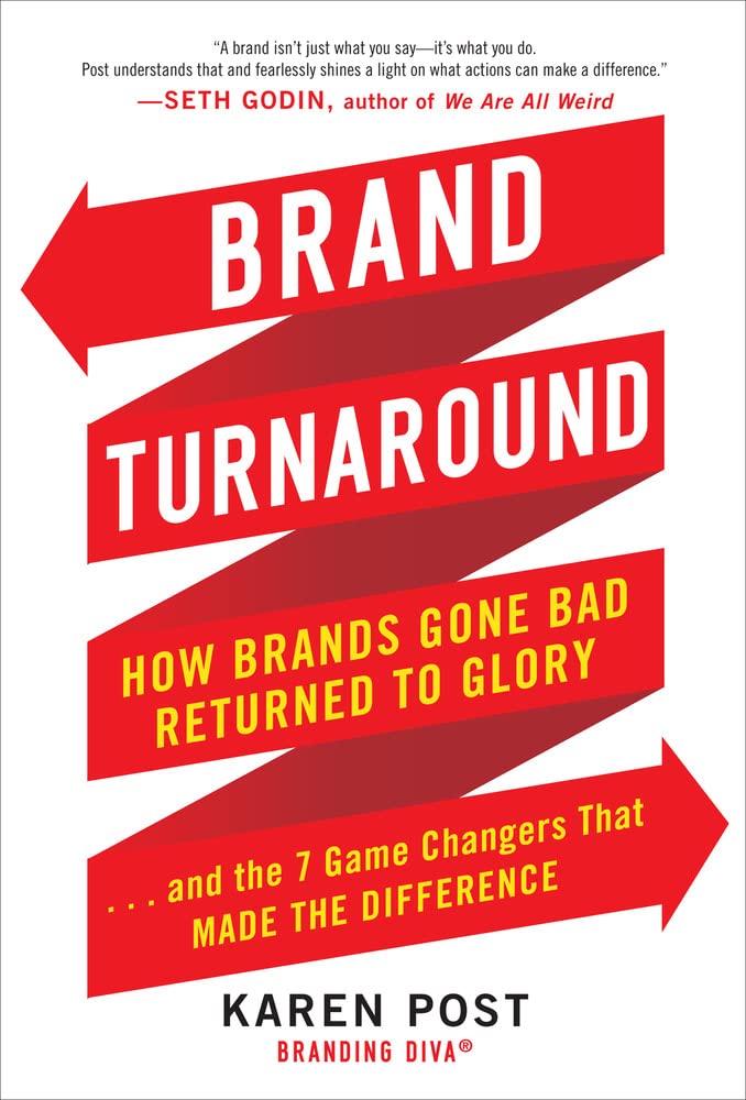 Brand Turnaround: How Brands Gone Bad Returned To Glory And The 7 Game Changers That Made The Difference