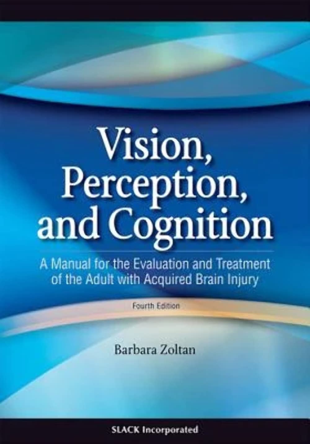 Vision, Perception, and Cognition: A Manual for the Evaluation and Treatment of the Adult with Acquired Brain Injury,Used
