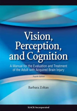 Vision, Perception, and Cognition: A Manual for the Evaluation and Treatment of the Adult with Acquired Brain Injury,Used