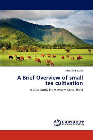 A Brief Overview of small tea cultivation: A Case Study From Assam State, India,Used