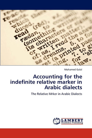 Accounting for the indefinite relative marker in Arabic dialects: The Relative Mrker in Arabic Dialects,Used