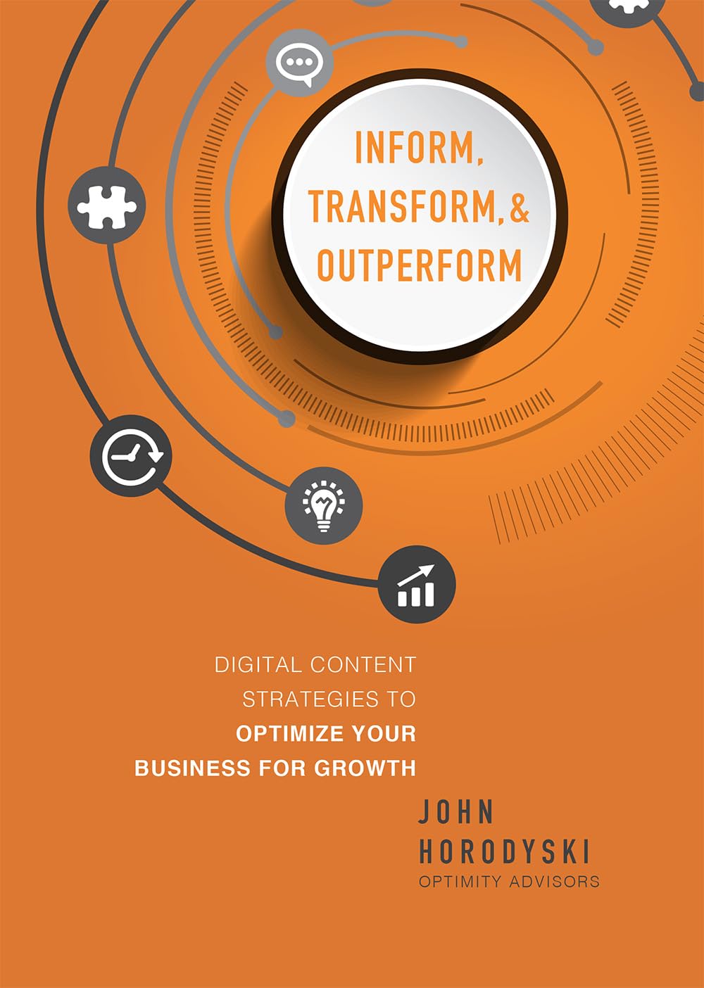 Inform, Transform & Outperform: Digital Content Strategies To Optimize Your Business For Growth,Used