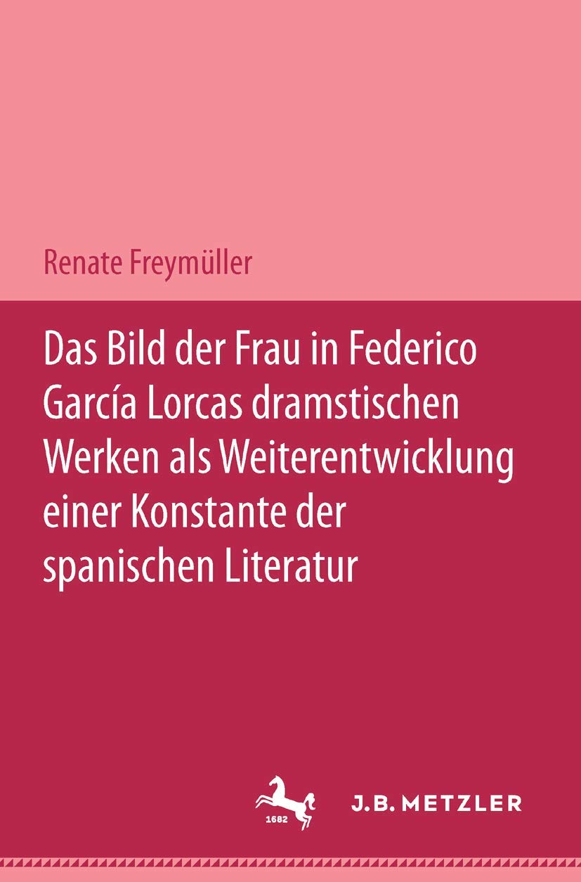 Das Bild der Frau in Federico Garca Lorcas dramatischen Werken als Weiterentwicklung einer Konstante der spanischen Literatur:,Used