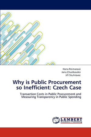 Why is Public Procurement so Inefficient: Czech Case: Transaction Costs in Public Procurement and Measuring Transparency in Publ,Used