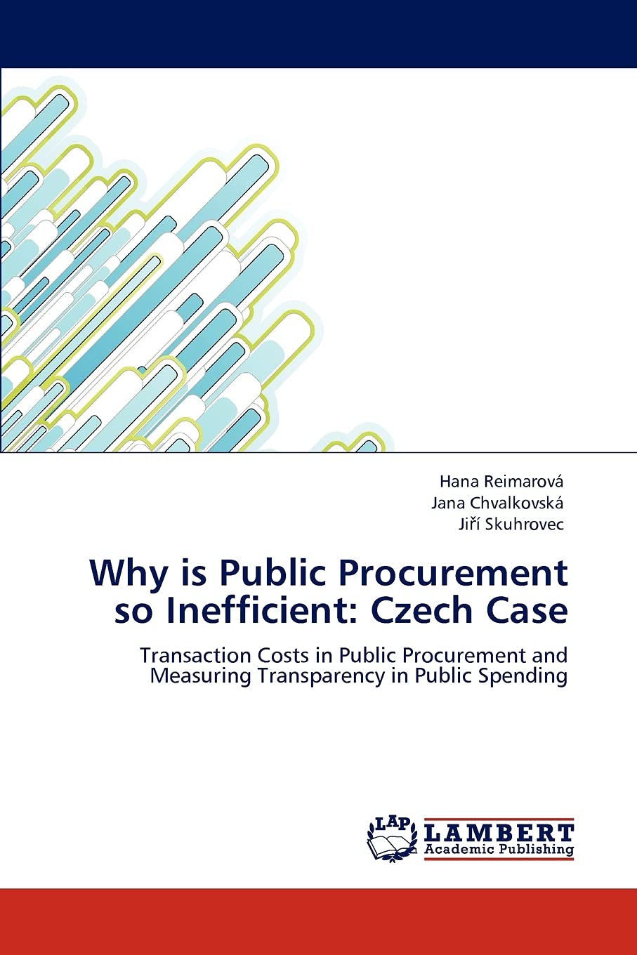Why is Public Procurement so Inefficient: Czech Case: Transaction Costs in Public Procurement and Measuring Transparency in Publ,Used