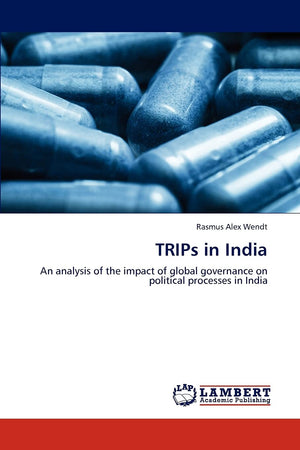 TRIPs in India: An analysis of the impact of global governance on political processes in India,Used