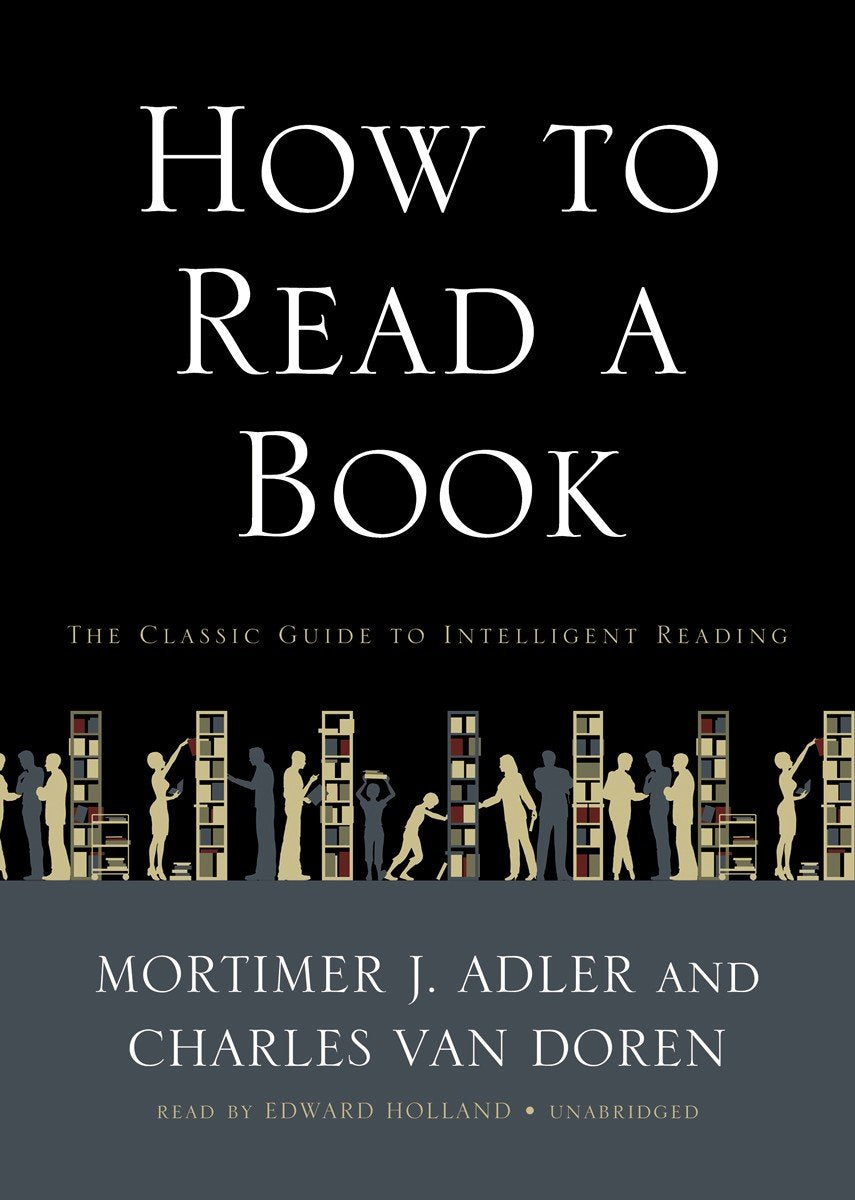 How To Read A Book: The Classic Guide to Intelligent Reading