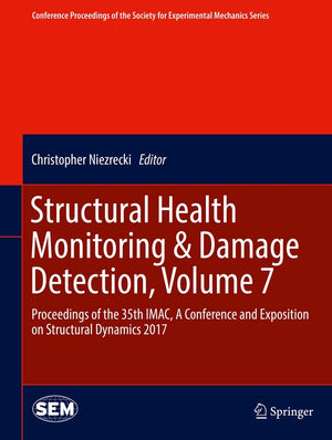 Structural Health Monitoring & Damage Detection, Volume 7: Proceedings of the 35th IMAC, A Conference and Exposition on Structur,New