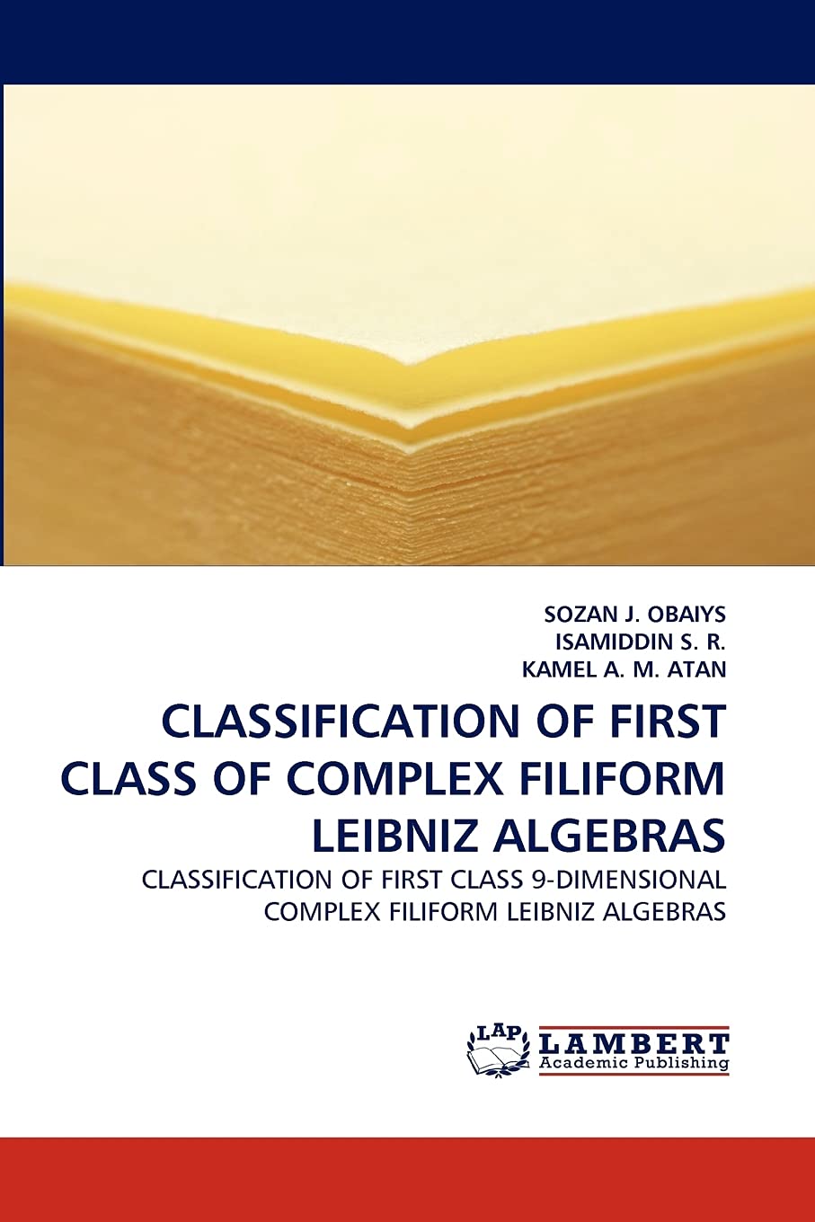 CLASSIFICATION OF FIRST CLASS OF COMPLEX FILIFORM LEIBNIZ ALGEBRAS: CLASSIFICATION OF FIRST CLASS 9DIMENSIONAL COMPLEX FILIFORM,Used