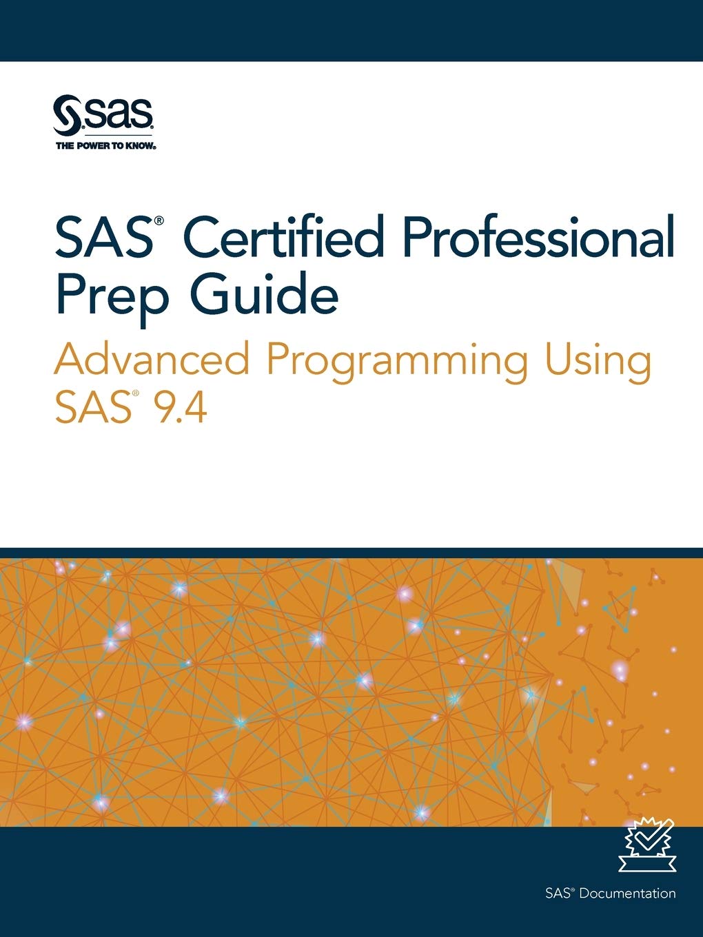SAS Certified Professional Prep Guide: Advanced Programming Using SAS 9.4,Used