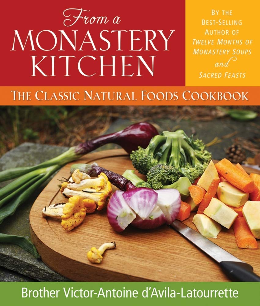 From A Monastery Kitchen: The Classic Natural Foods Cookbook,Used