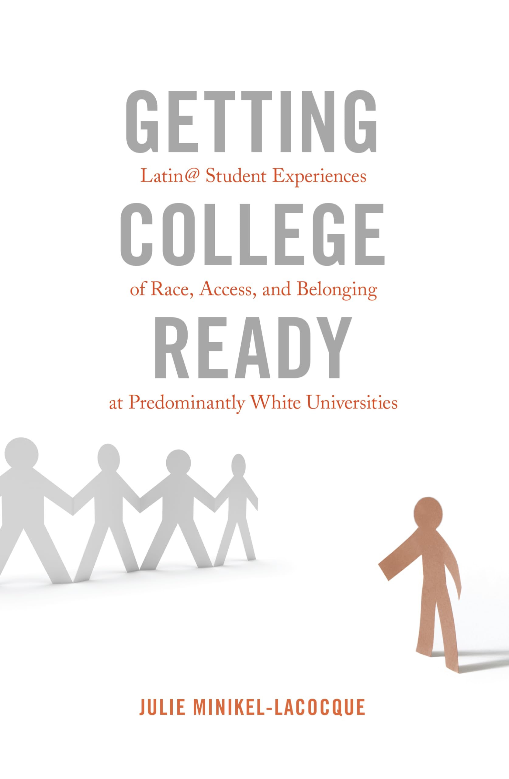 Getting College Ready: Latin@ Student Experiences of Race, Access, and Belonging at Predominantly White Universities (Equity in ,Used