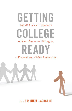 Getting College Ready: Latin@ Student Experiences of Race, Access, and Belonging at Predominantly White Universities (Equity in ,Used