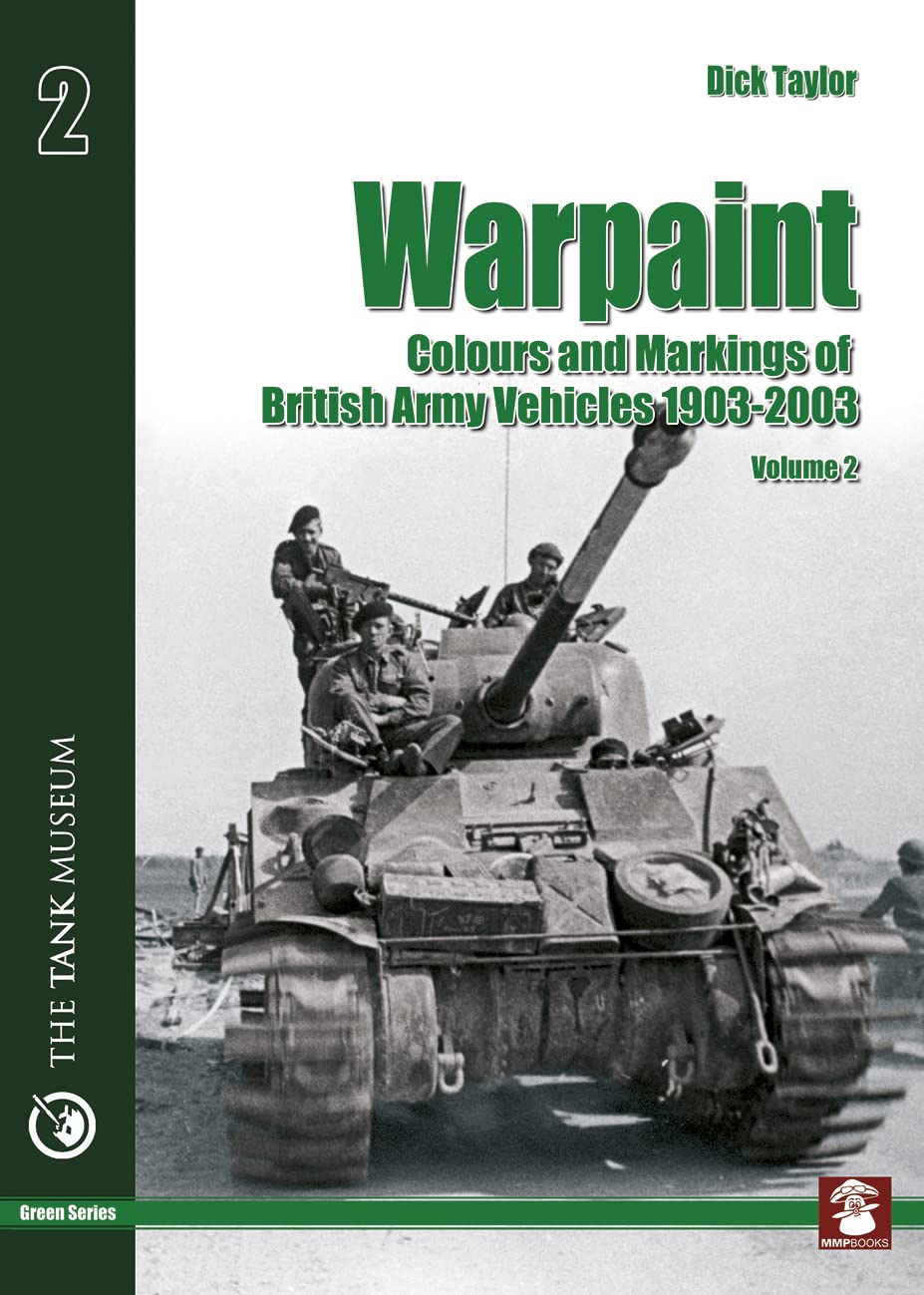 Warpaint: Colors And Markings Of British Army Vehicles 19032003, Vol. 2 (Green Series, Vol. 41)