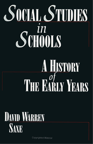 Social Studies in Schools: A History of the Early Years (S U N Y Series, Theory, Research, and Practice in Social Education),Used