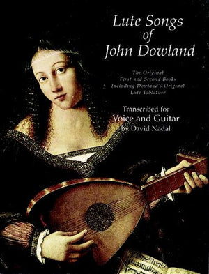 Lute Songs of John Dowland: The Original First and Second Books Including Dowland's Original Lute Tablature (Dover Song Collecti,Used