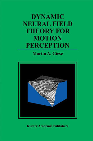 Dynamic Neural Field Theory for Motion Perception (The Springer International Series in Engineering and Computer Science, 469),Used