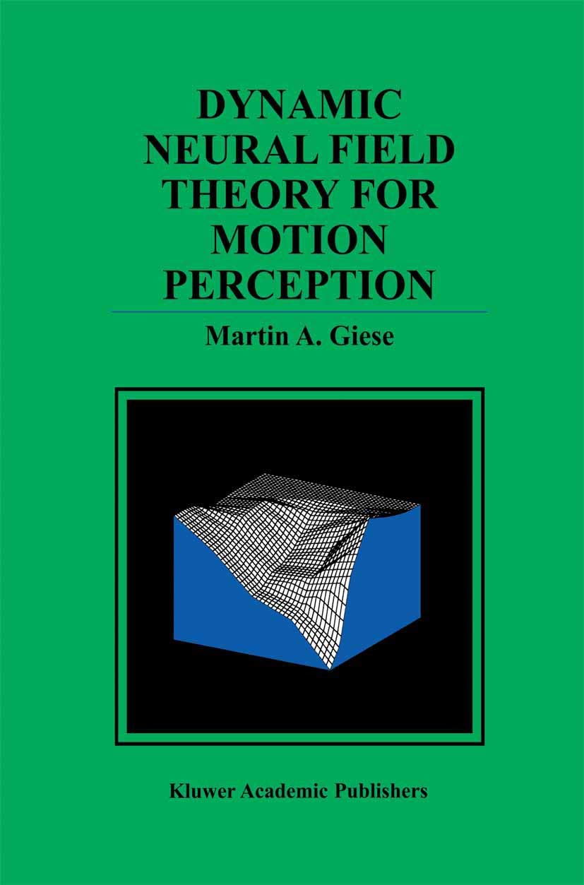 Dynamic Neural Field Theory for Motion Perception (The Springer International Series in Engineering and Computer Science, 469),Used