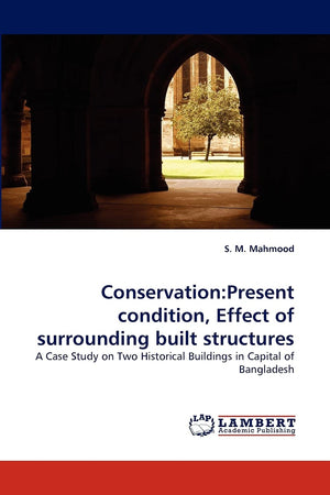 Conservation:Present condition, Effect of surrounding built structures: A Case Study on Two Historical Buildings in Capital of B,Used