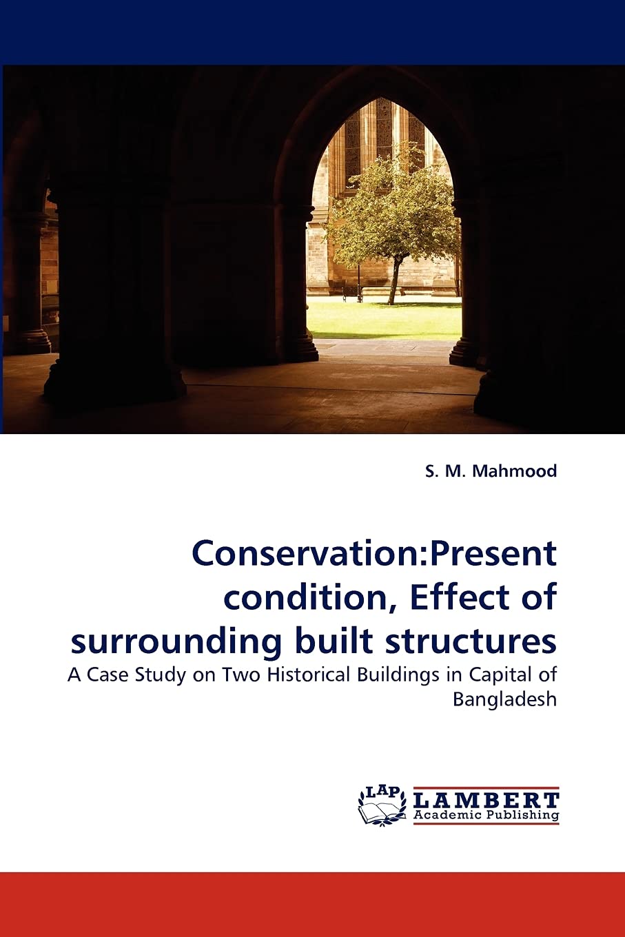 Conservation:Present condition, Effect of surrounding built structures: A Case Study on Two Historical Buildings in Capital of B,Used