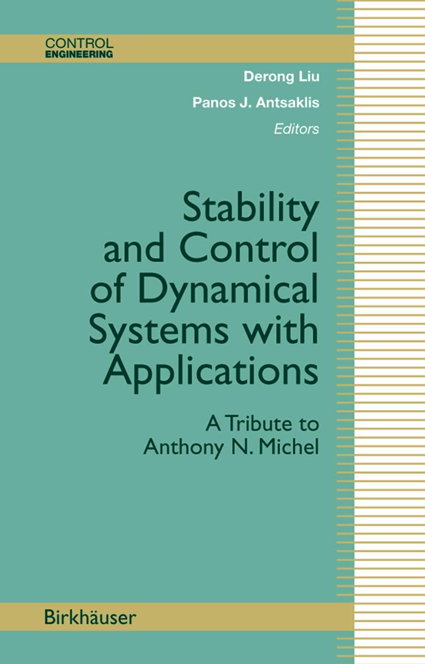 Stability And Control Of Dynamical Systems With Applications: A Tribute To Anthony N. Michel (Control Engineering),Used