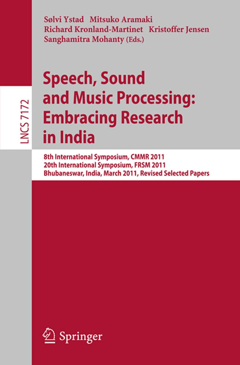 Speech, Sound and Music Processing: Embracing Research in India: 8th International Symposium, CMMR 2011 and 20th International S,Used