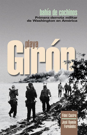 Playa Giron: Bahia de Cochinos Primer derrota militar de Washington en America (Spanish Edition),Used