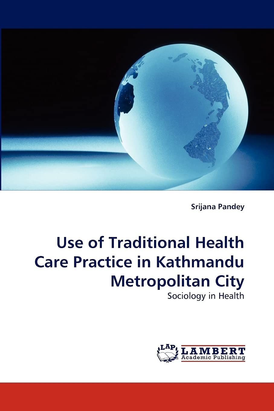 Use of Traditional Health Care Practice in Kathmandu Metropolitan City: Sociology in Health,Used