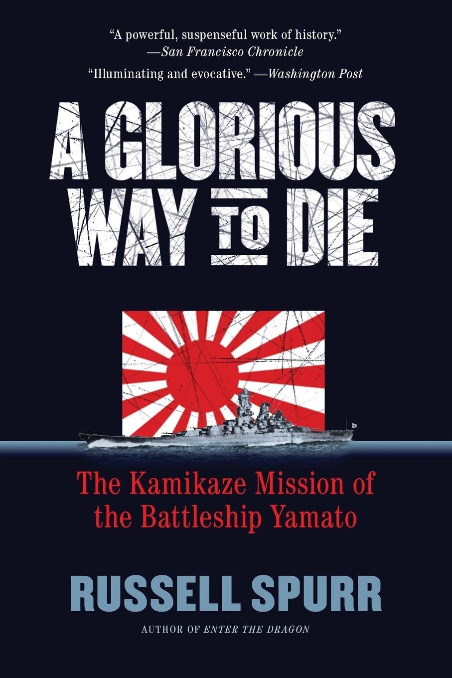 A Glorious Way to Die: The Kamikaze Mission of the Battleship Yamato,Used