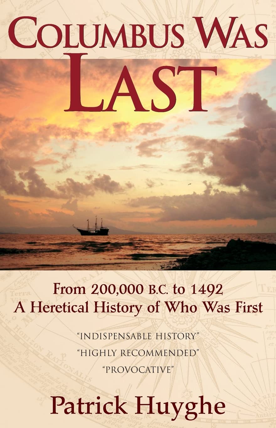 Columbus Was Last: From 200,000 BC to 1492, A Heretical History of Who Was First,Used