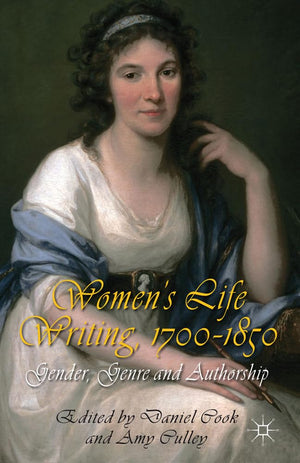 Women's Life Writing, 17001850: Gender, Genre and Authorship,Used