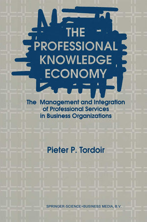 The Professional Knowledge Economy: The Management and Integration of Professional Services in Business Organizations,Used