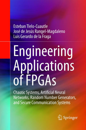 Engineering Applications of FPGAs: Chaotic Systems, Artificial Neural Networks, Random Number Generators, and Secure Communicati,Used