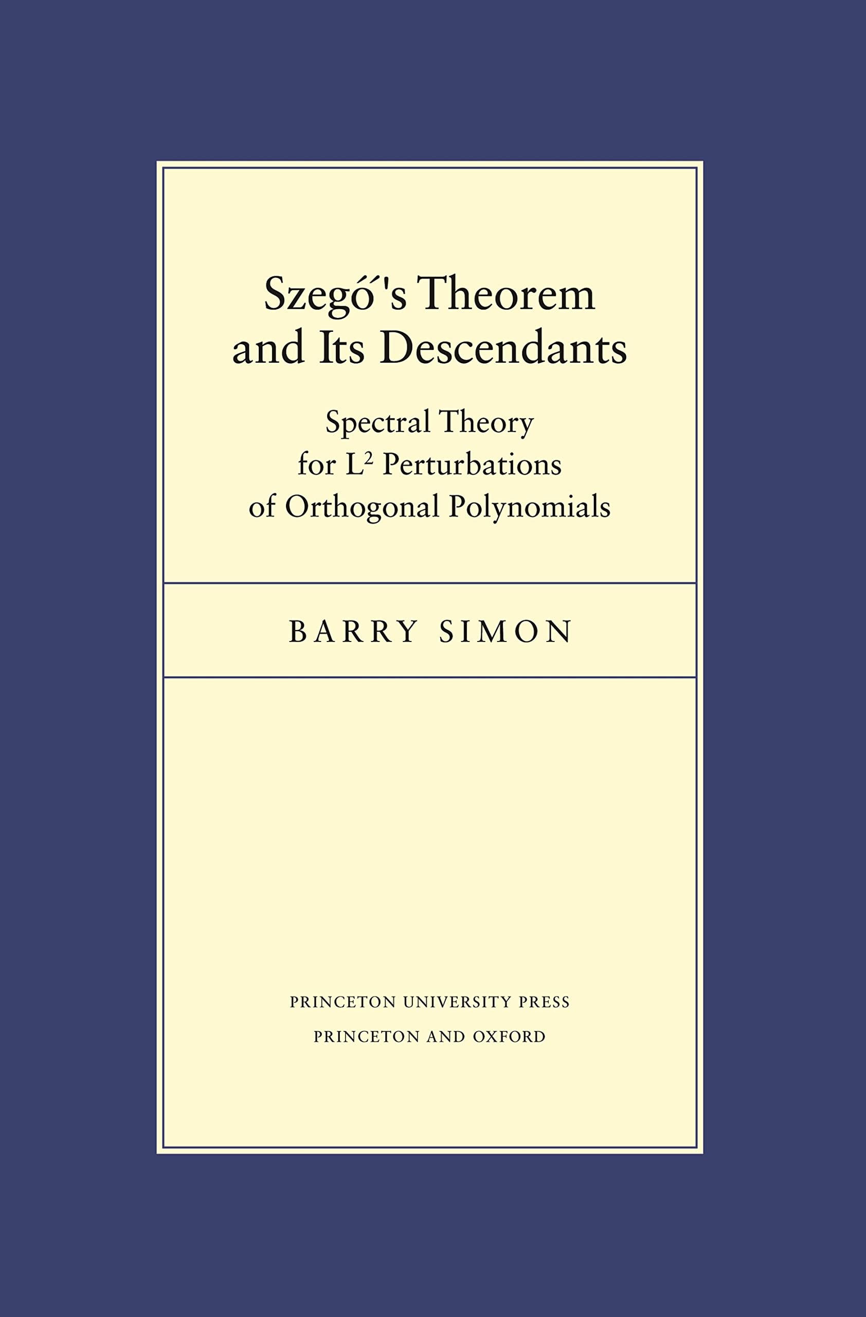 Szego's Theorem and Its Descendants: Spectral Theory for L2 Perturbations of Orthogonal Polynomials (Porter Lectures, 6),Used