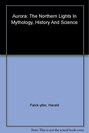 Aurora : The Northern Lights in Mythology, History and Science,Used