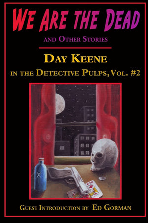 We Are The Dead And Other Stories: Day Keene In The Detective Pulps Volume Ii,Used