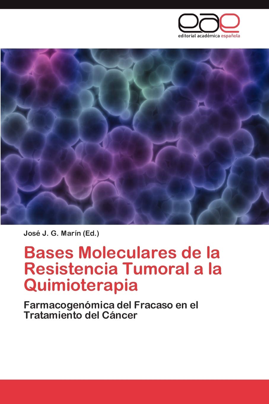 Bases Moleculares De La Resistencia Tumoral A La Quimioterapia: Farmacogenmica Del Fracaso En El Tratamiento Del Cncer (Span,Used