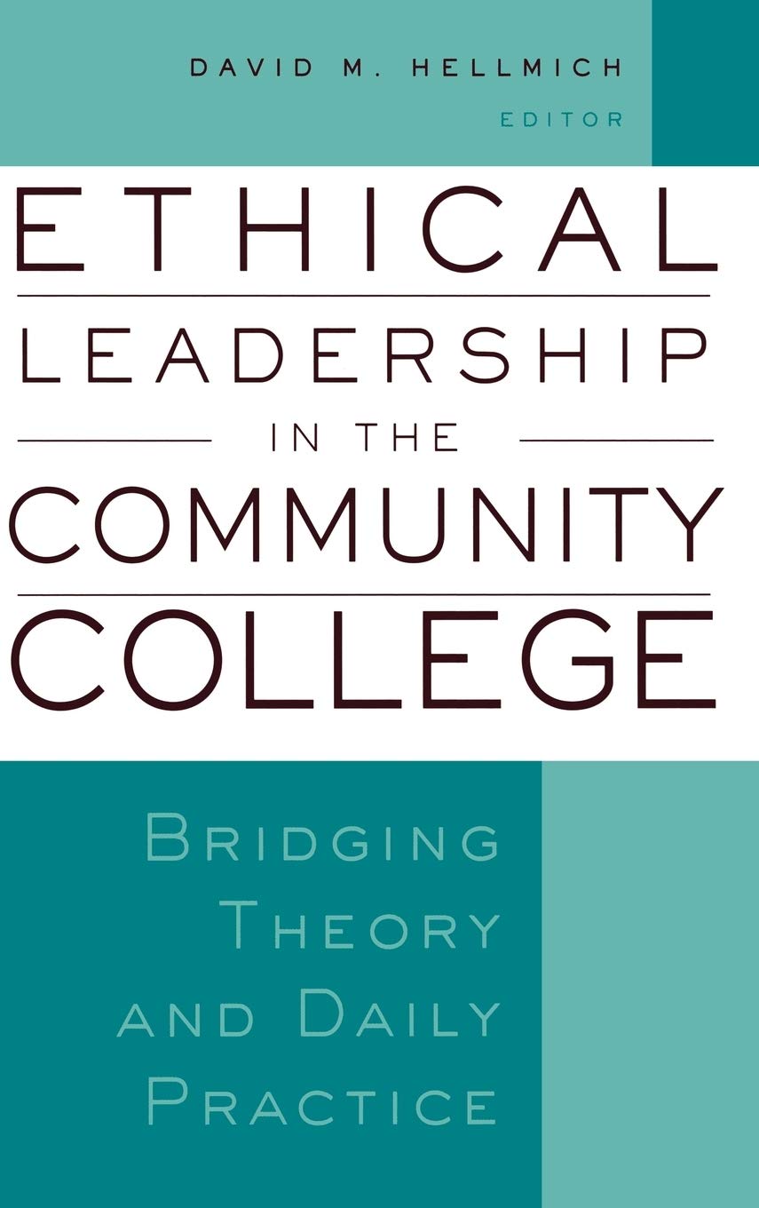 Ethical Leadership in the Community College: Bridging Theory and Daily Practice,Used