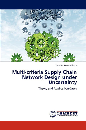 Multicriteria Supply Chain Network Design under Uncertainty: Theory and Application Cases,Used