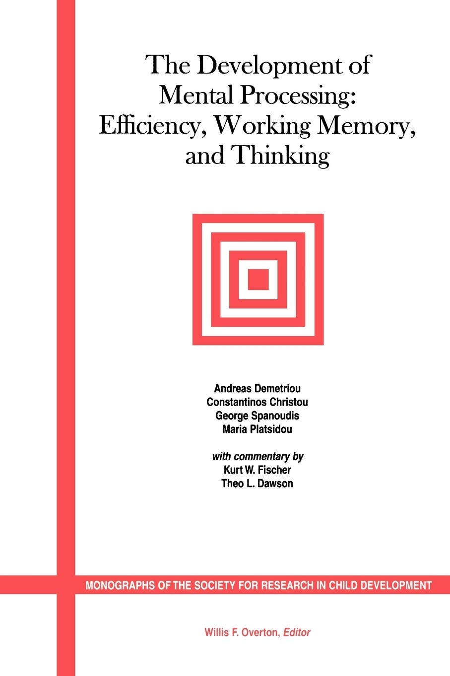 The Development of Mental Processing: Efficiency, Working Memory, and Thinking (Monographs of the Society for Research in Child ,New