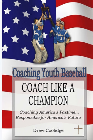Coaching Youth Baseball: COACH LIKE A CHAMPION: Coaching America's Pastime...Responsible for America's Future,Used