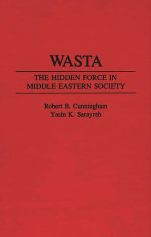 Wasta: The Hidden Force in Middle Eastern Society,Used