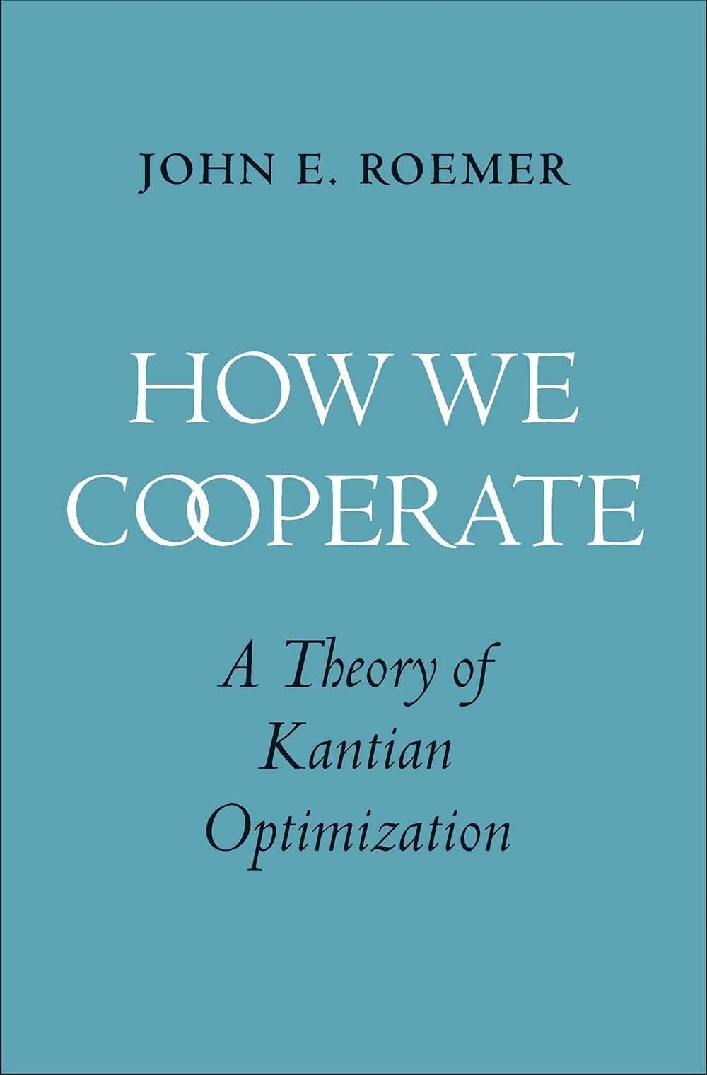 How We Cooperate: A Theory Of Kantian Optimization,New
