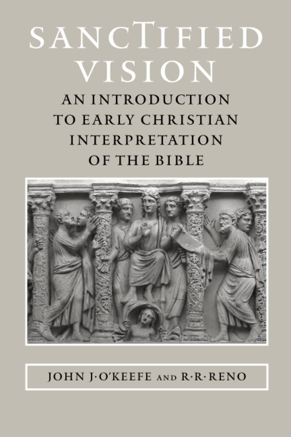 Sanctified Vision: An Introduction To Early Christian Interpretation Of The Bible,New
