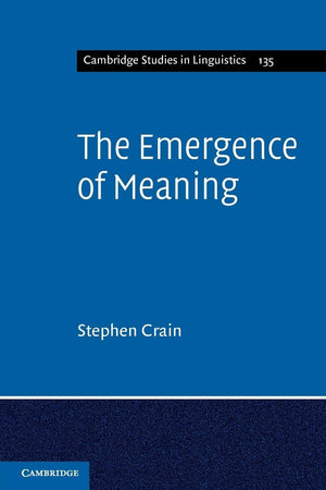 The Emergence of Meaning (Cambridge Studies in Linguistics, Series Number 135),Used