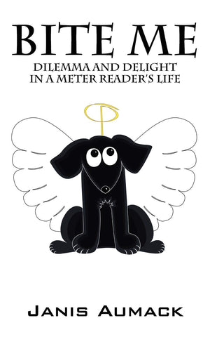 Bite Me: Dilemma And Delight In A Meter Reader'S Life,Used