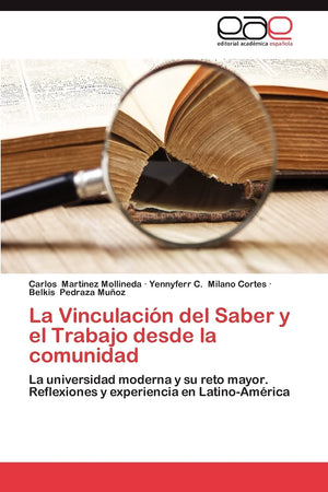 La Vinculacin del Saber y el Trabajo desde la comunidad: La universidad moderna y su reto mayor. Reflexiones y experiencia en ,Used