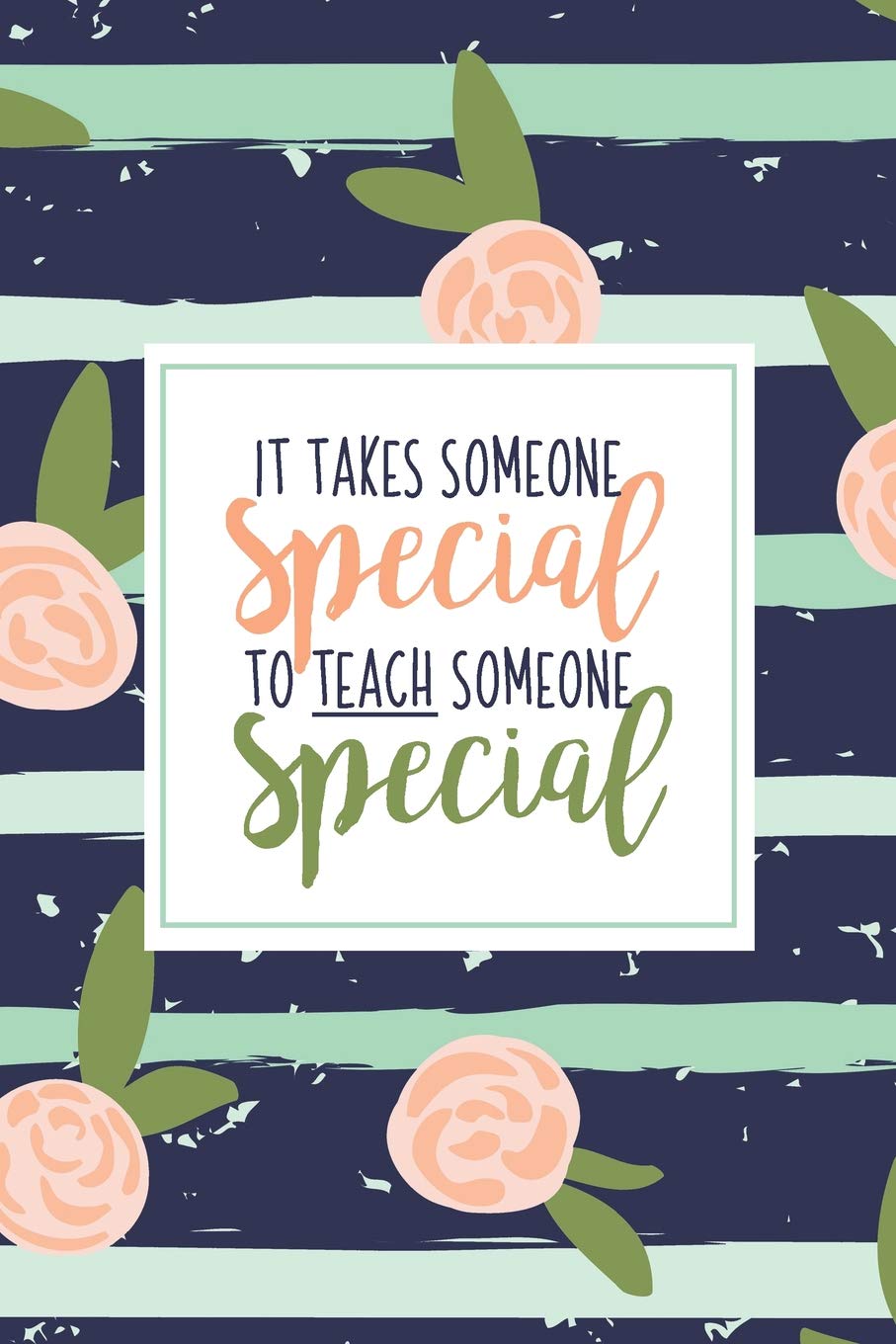It Takes Someone Special To Teach Someone Special: A Special Education Gift Book Of Appreciation For SPED Teacher Appreciation  ,Used