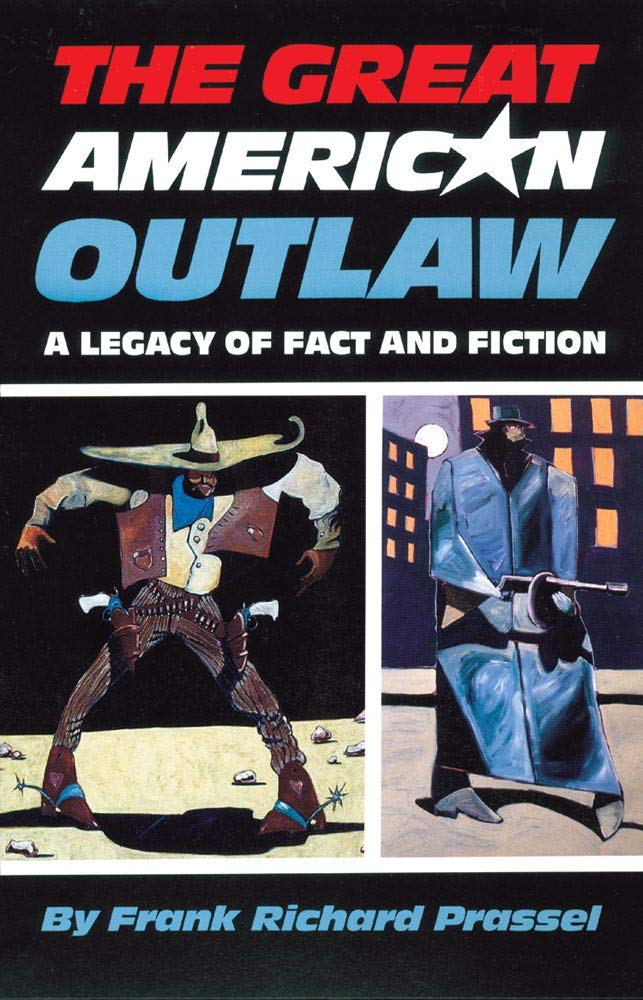 The Great American Outlaw: A Legacy Of Fact And Fiction,New
