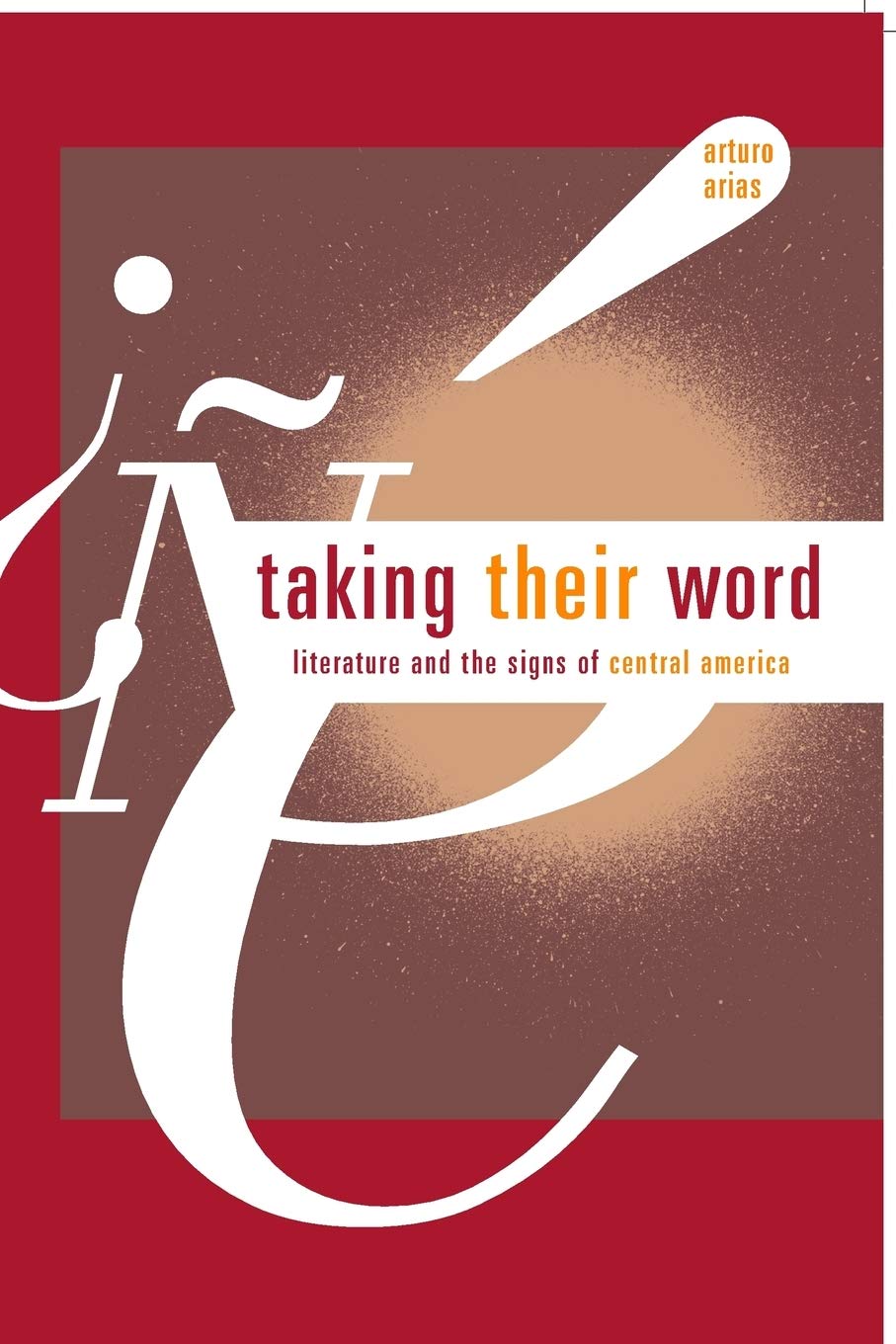 Taking Their Word: Literature and the Signs of Central America,Used